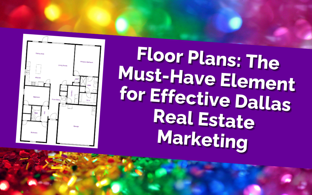 Floor Plans The Must-Have Element for Effective Dallas Real Estate Marketing